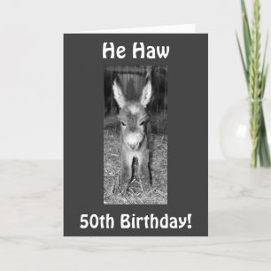 HE HAW OR HA HA FOR YOUR 50th BIRTHDAY Card