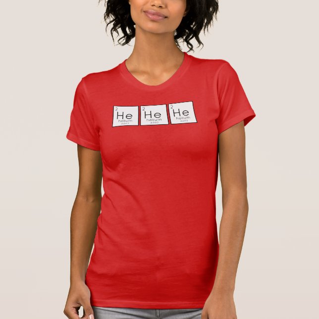 He He He Helium Pun T-Shirt (Front)