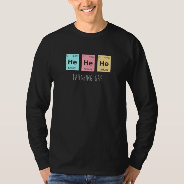 He He He Laughing Gas Periodic Table T-Shirt (Front)