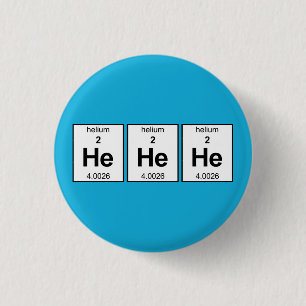 He He He Periodic Table 3 Cm Round Badge