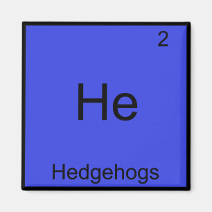 He- Hedgehogs Funny Chemistry Element Symbol Tee Magnet