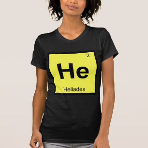 He - Heliades Greek Chemistry Periodic Table T-Shirt