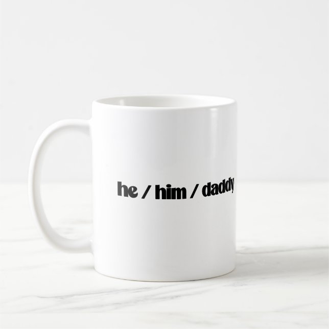 he / him / daddy coffee mug (Left)