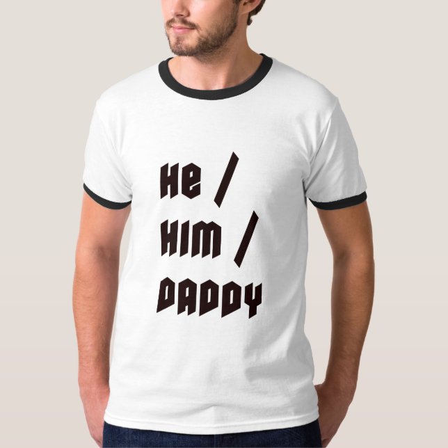 He Him Daddy T-Shirt (Front)