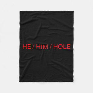 He Him Hole Shirt Funny Sarcastic Valentine's Day  Fleece Blanket