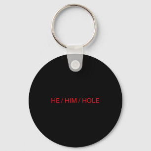 He Him Hole Shirt Funny Sarcastic Valentine's Day  Key Ring