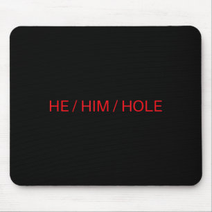 He Him Hole Shirt Funny Sarcastic Valentine's Day Mouse Pad