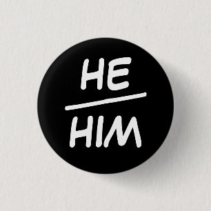 He/Him Pronoun Black & White Badge