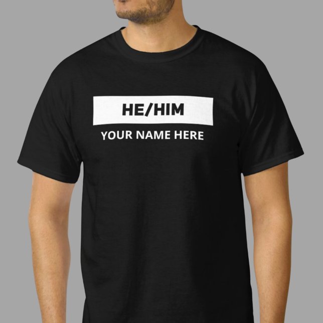 He Him Pronouns Black and White T-Shirt (Creator Uploaded)