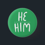 HE/HIM Pronouns Green Handlettering Minimal 3 Cm Round Badge<br><div class="desc">Decorate your outfit with this cool art button. Makes a great  gift! You can customise it,  change the background and add text too. Check my shop for lots more colours and patterns! Let me know if you'd like something custom too.</div>