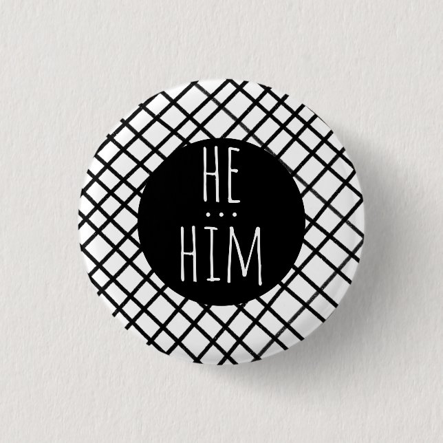 HE/HIM Pronouns Handmade Grid Black White CUSTOM 3 Cm Round Badge (Front)