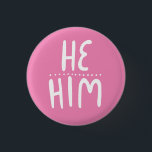 HE/HIM Pronouns Pink Handlettering Minimal Button<br><div class="desc">Decorate your outfit with this cool art button. Makes a great  gift! You can customise it,  change the background and add text too. Check my shop for lots more colours and patterns! Let me know if you'd like something custom too.</div>