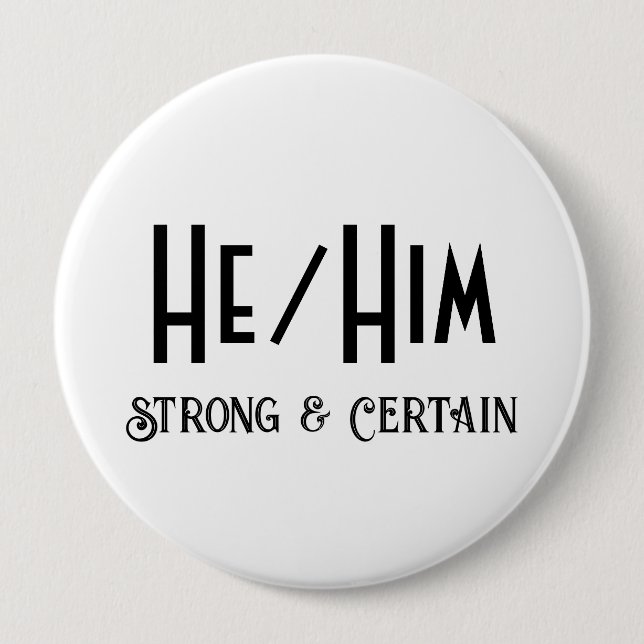 HE/HIM Strong and Certain Round White Button (Front)