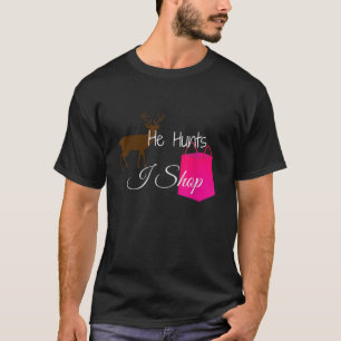 He Hunts Deer I Shop Husband Girlfriend Wife Hunte T-Shirt