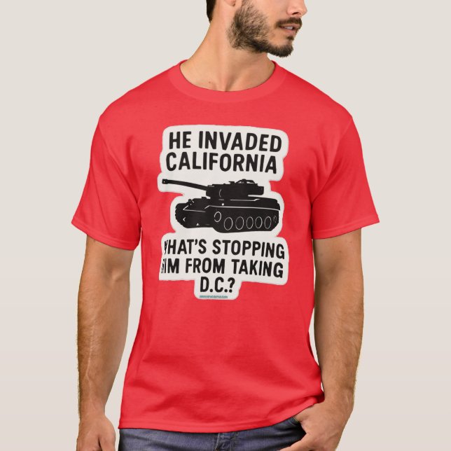 He invaded California T-Shirt (Front)