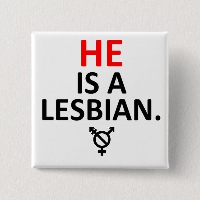 he is a lesbian nonbinary badge (Front)