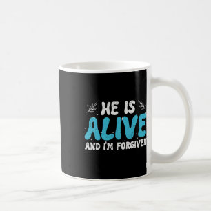 He Is Alive And I'm Forgiven Christian Easter Day Coffee Mug