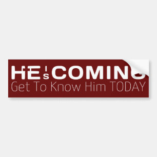 He Is Coming Get To Know Him Today Bumper Sticker