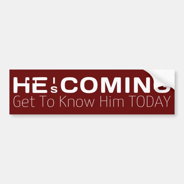 He Is Coming Get To Know Him Today Bumper Sticker (Front)