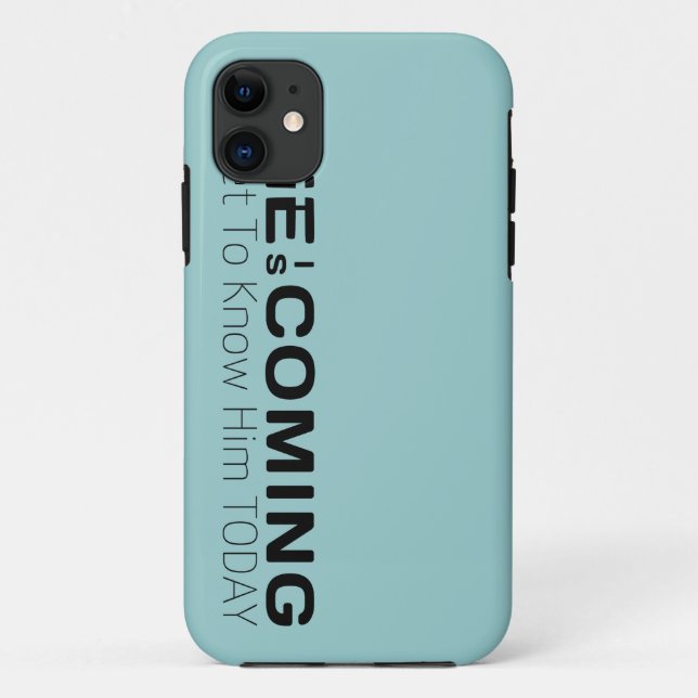 He Is Coming Get To Know Him Today  Case-Mate iPhone Case (Back)