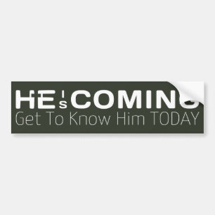 He Is Coming Get To Know Him Today Christian Bumper Sticker