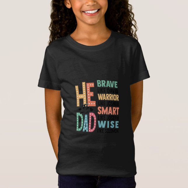 He Is Dad – Brave, Wise, and Strong T-Shirt (Front)