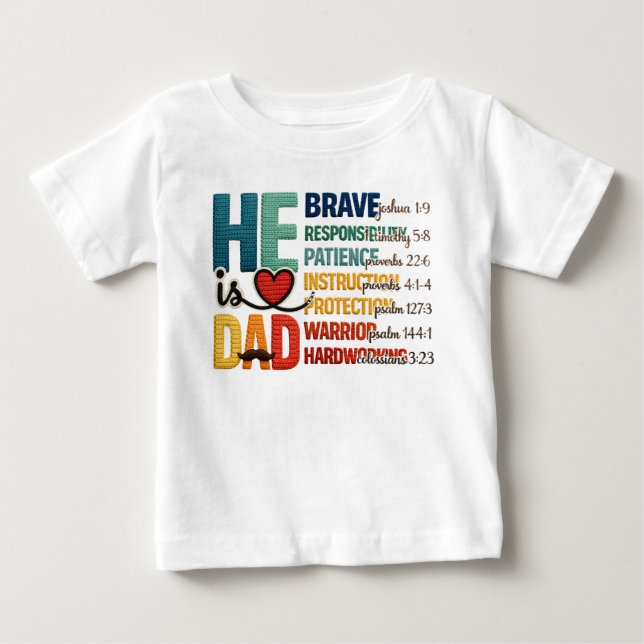 He Is Dad Christian Father Scripture Values Baby T-Shirt (Front)