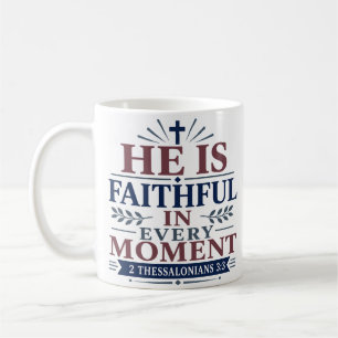He Is Faithful In Every Moment Elegant Faith Based Coffee Mug