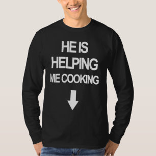 He is Helping Me Cooking Funny Pregnant Women Chef T-Shirt