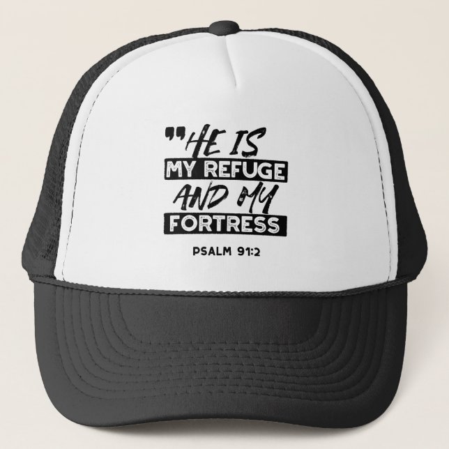 He Is My Refuge and My Fortress – Psalm 91:2 Bible Trucker Hat (Front)
