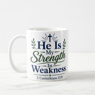 He Is My Strength In Weakness Daily Faith Quote Coffee Mug