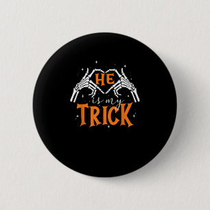 He Is My Trick Heart Skeleton Hand Couple Happy Ha 6 Cm Round Badge