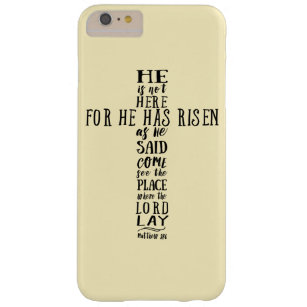 He is Not Here for He has Risen as He Said Barely There iPhone 6 Plus Case