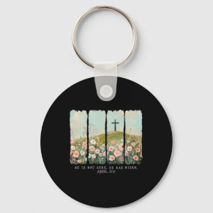 He Is Not Here He Has Risen 1  Key Ring