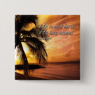 He is not here; He has risen!  Button