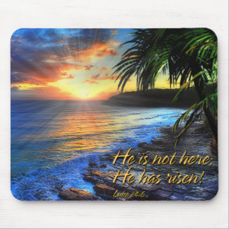 He is not here he has risen! Luke 24:6 Mousepad