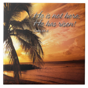 He is not here; He has risen! Luke 24:6 Tiles