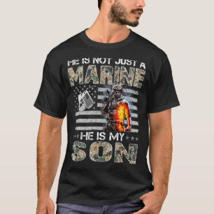 He Is Not Just A Marine He Is My Son Marine Mother T-Shirt