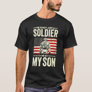 He Is Not Just A Soldier He Is My Son Military Mum T-Shirt
