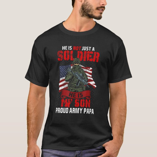 He Is Not Just A Soldier He Is My Son Proud Milita T-Shirt (Front)