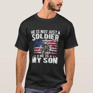 He Is Not Just A Soldier He Is My Son Proud Milita T-Shirt