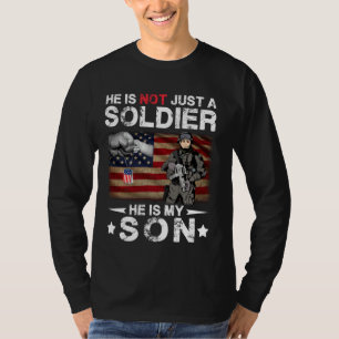 He Is Not Just A Soldier He Is My Son T-Shirt