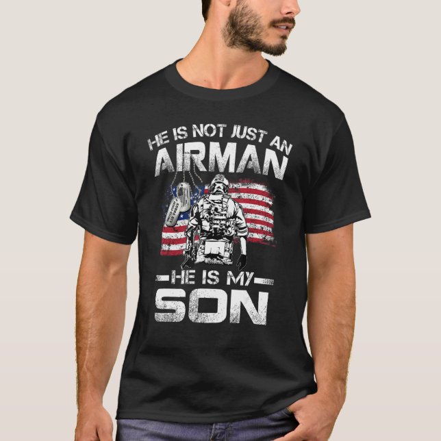 He Is Not Just An Airman He Is My Son USAF Graduat T-Shirt (Front)