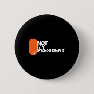 He Is Not My President - Anti-trump Political  6 Cm Round Badge