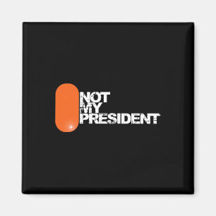 He Is Not My President - Anti-trump Political Magnet