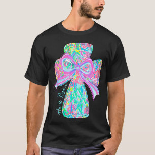 He Is Risen Christian Jesus Bible Verse Coquette B T-Shirt
