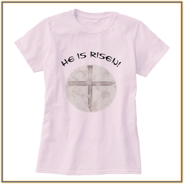 He Is Risen Easter Nail Cross T-Shirt (Creator Uploaded)