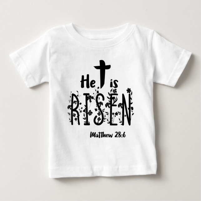 He Is Risen Easter Religious Baby T-Shirt (Front)