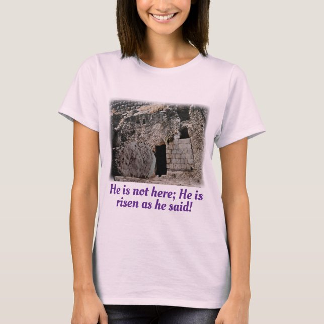 He is Risen Empty Tomb  T-Shirt (Front)