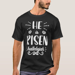 He Is Risen Hallelujah Easter Christian Religious T-Shirt